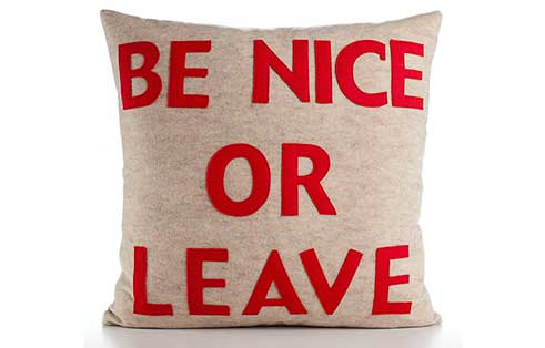 Be Nice or Leave Pillow