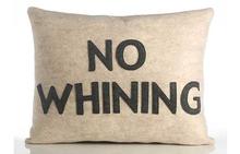 No Whining Pillow